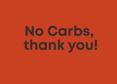 No Carbs, thank you!